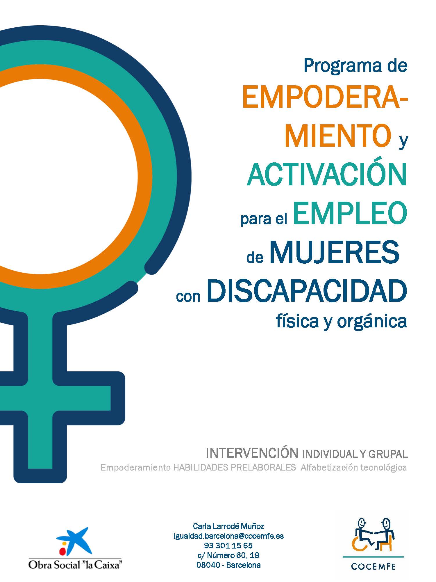 El “Programa d'Apoderament i Activació per a l'Ocupació” és fruit d'un conveni de col·laboració entre l'Obra Social ‘la Caixa’ i la Confederació Estatal de Persones amb Discapacitat Física i Orgànica, COCEMFE, amb l'objectiu de fomentar l'apoderament i potenciar la integració sociolaboral de les dones amb discapacitat.